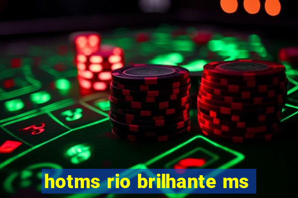 hotms rio brilhante ms